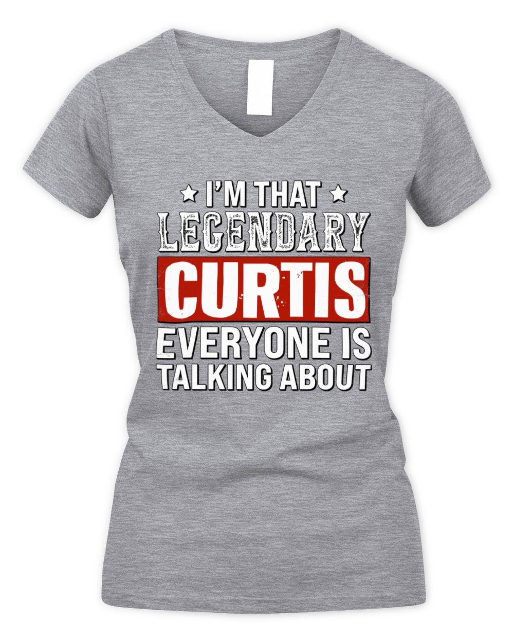 I'm That Legendary Name Everyone Is Talking About Funny Graphic T-Shirt CURTIS M1-73 / Women's V-Neck T-Shirt / sport grey