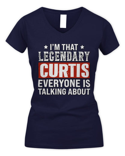 I'm That Legendary Name Everyone Is Talking About Funny Graphic T-Shirt CURTIS M1-73 / Women's V-Neck T-Shirt / navy