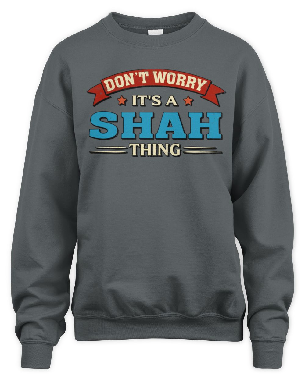 Don't Worry It's a Your Name Thing Funny Retro T-Shirt SHAH M1-57 / Unisex Sweatshirt / charcoal