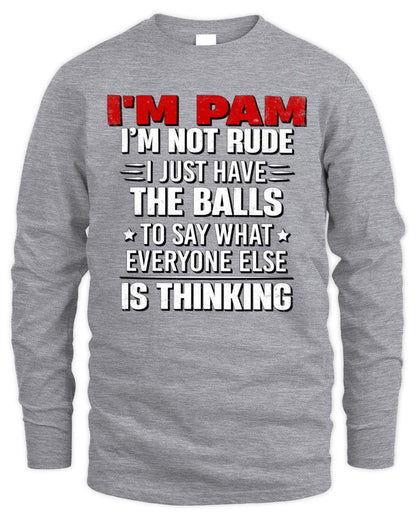I'm Name I'm Not Rude I Just Have The Balls Funny T-Shirt PAM M1-46 / Men's Long Sleeved T-Shirt / sport grey