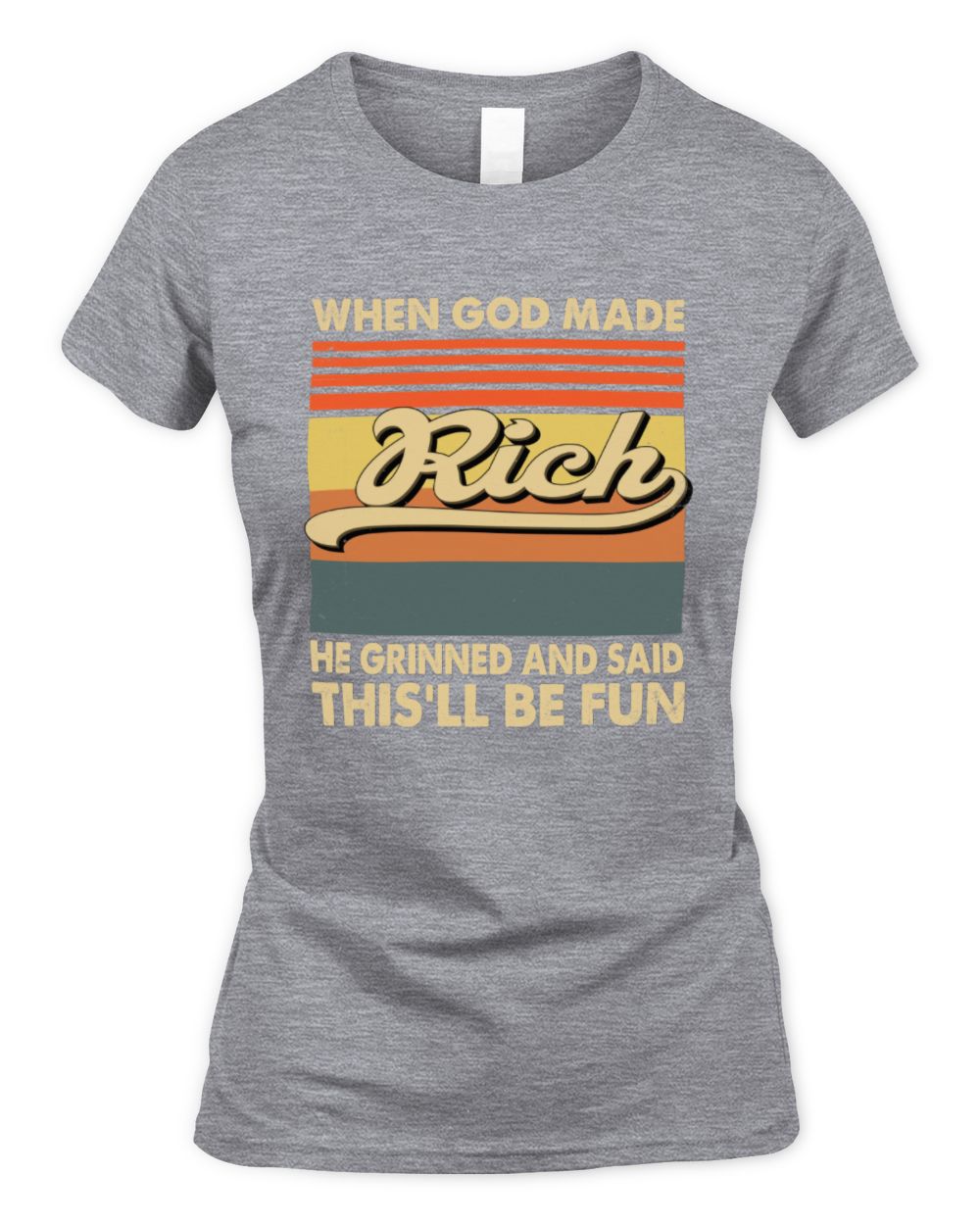 When God Made Your Name He Grinned Vintage T-Shirt RICH M1-55 / Women's Standard T-Shirt / sport grey