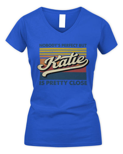 Nobody's Perfect But Your Name Is Pretty Close Retro Shirt KATIE M1-65 / Women's V-Neck T-Shirt / royal