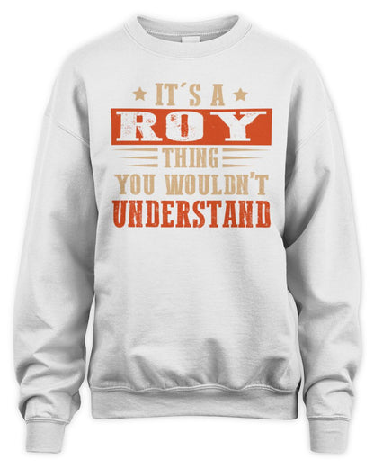 It's a Name Thing Personalized Funny Shirt ROY M1-51 / Unisex Sweatshirt / white