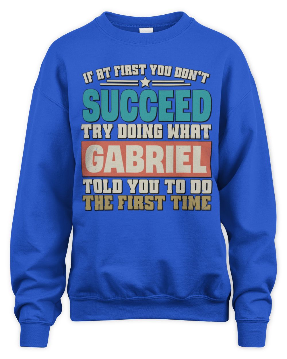 If at First You Don't Succeed Funny Vintage Shirt GABRIEL M1-53 / Unisex Sweatshirt / royal