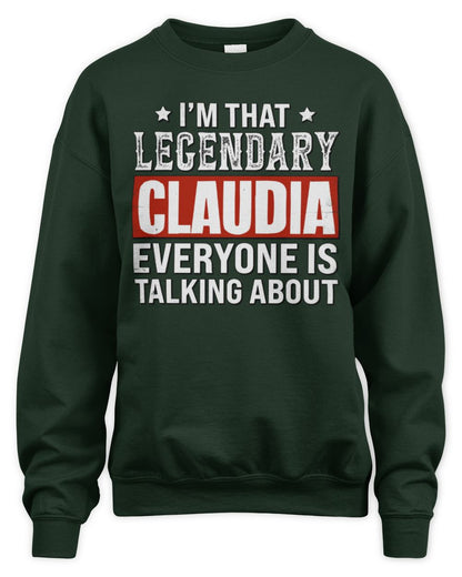 I'm That Legendary Name Everyone Is Talking About Funny Graphic T-Shirt CLAUDIA M1-73 / Unisex Sweatshirt / forest green