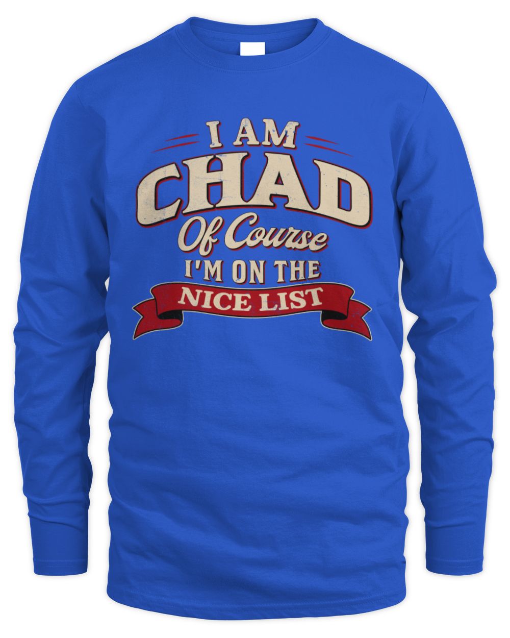 I'm Name Of Course I'm On The Nice List Funny Christmas Shirt CHAD M1-68 / Men's Long Sleeved T-Shirt / royal