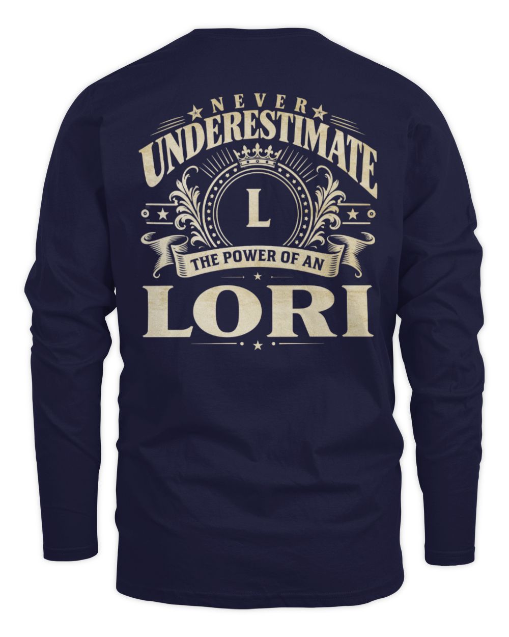 Never Underestimate Your Name Luxury Logo Shirt LORI M1-63 / Men's Long Sleeved T-Shirt / navy