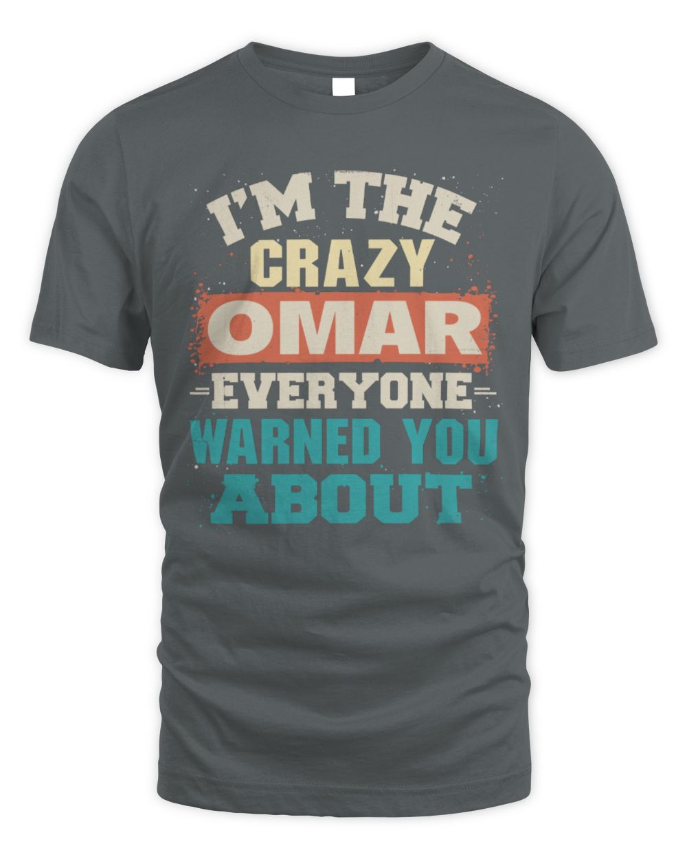 I'm the Crazy One Everyone Warned You About Retro Graphic T-Shirt OMAR M1-70 / Unisex Standard T-Shirt / charcoal