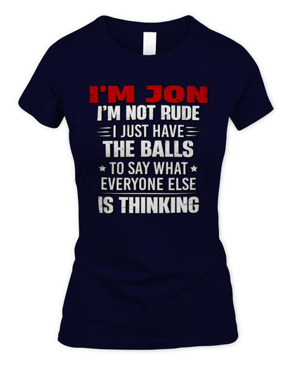 I'm Name I'm Not Rude I Just Have The Balls Funny T-Shirt JON M1-46 / Women's Standard T-Shirt / navy