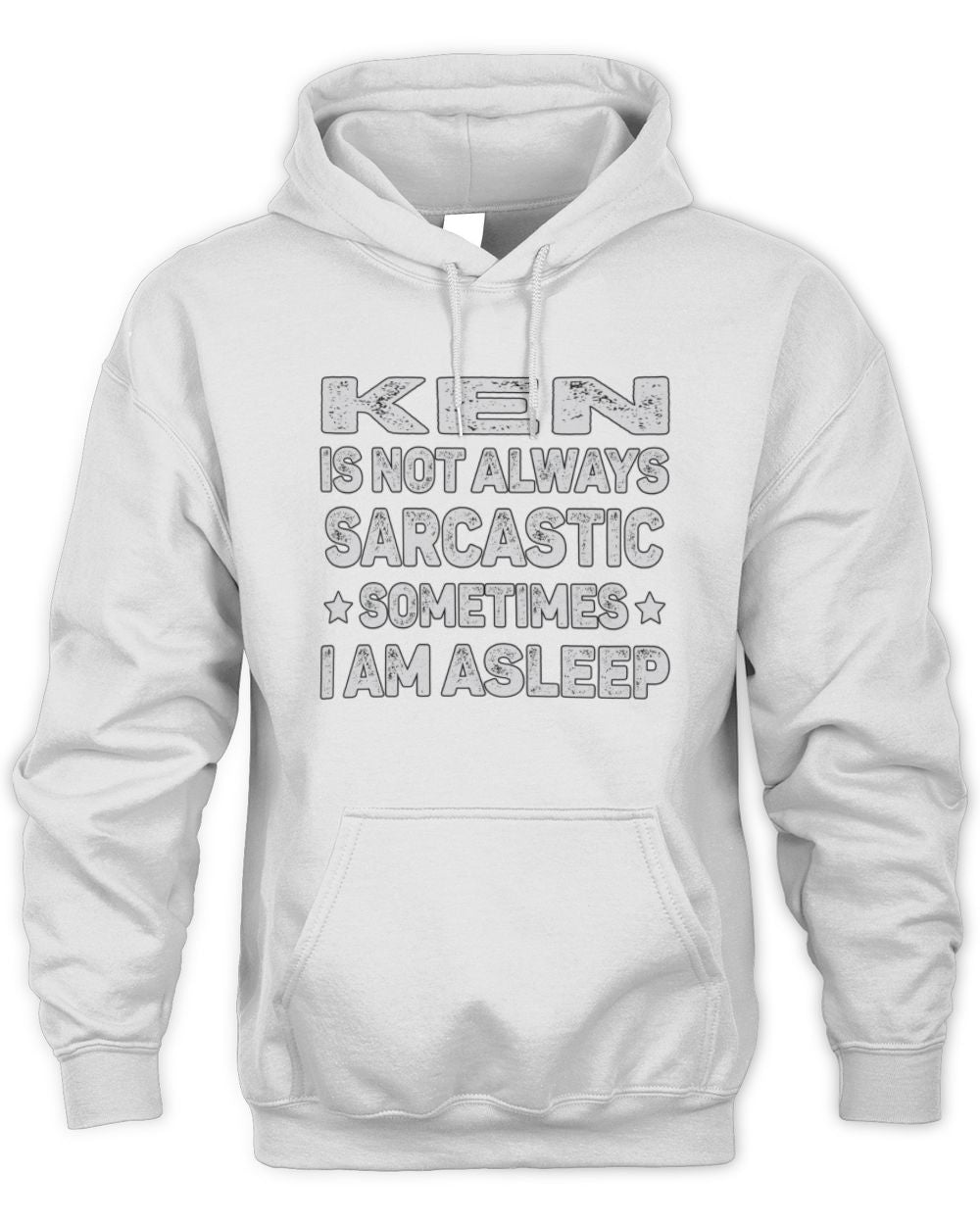 Your Name Is Not Always Sarcastic Funny T-Shirt KEN M1-62 / Unisex Hoodie / white