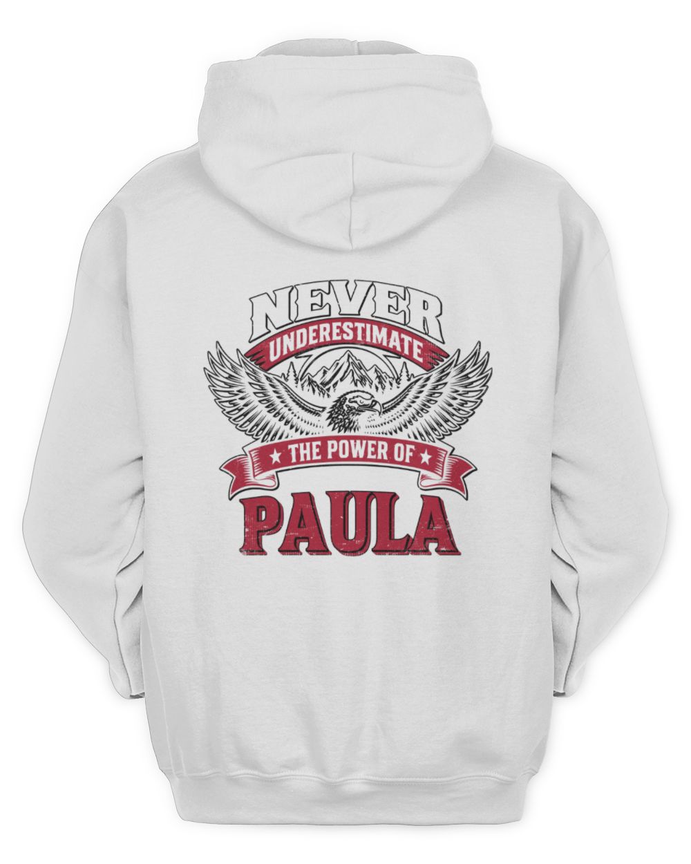 Never Underestimate Your Name Eagle Mountain Shirt PAULA M1-61 / Unisex Hoodie / white