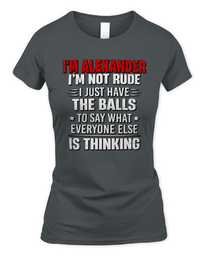 I'm Name I'm Not Rude I Just Have The Balls Funny T-Shirt ALEXANDER M1-46 / Women's Standard T-Shirt / charcoal
