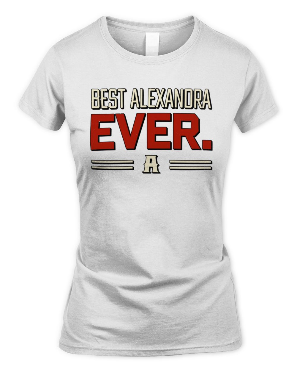 Best Your Name Ever Cool Shirt ALEXANDRA M1-58 / Women's Standard T-Shirt / white