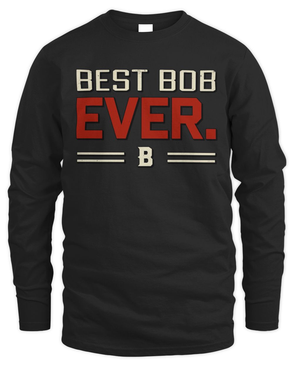 Best Your Name Ever Cool Shirt BOB M1-58 / Men's Long Sleeved T-Shirt / black