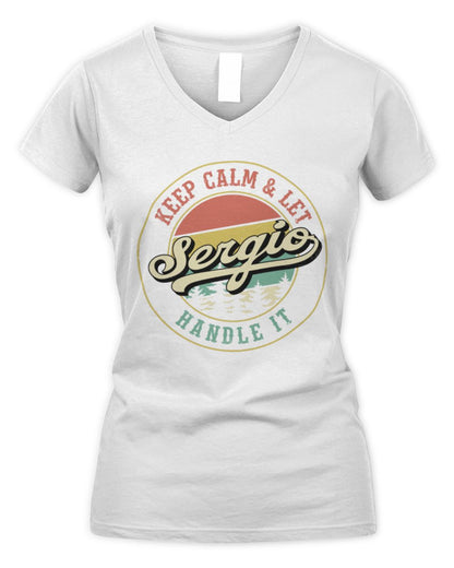 Keep Calm Let Your Name Handle It Retro T-Shirt SERGIO M1-54 / Women's V-Neck T-Shirt / white