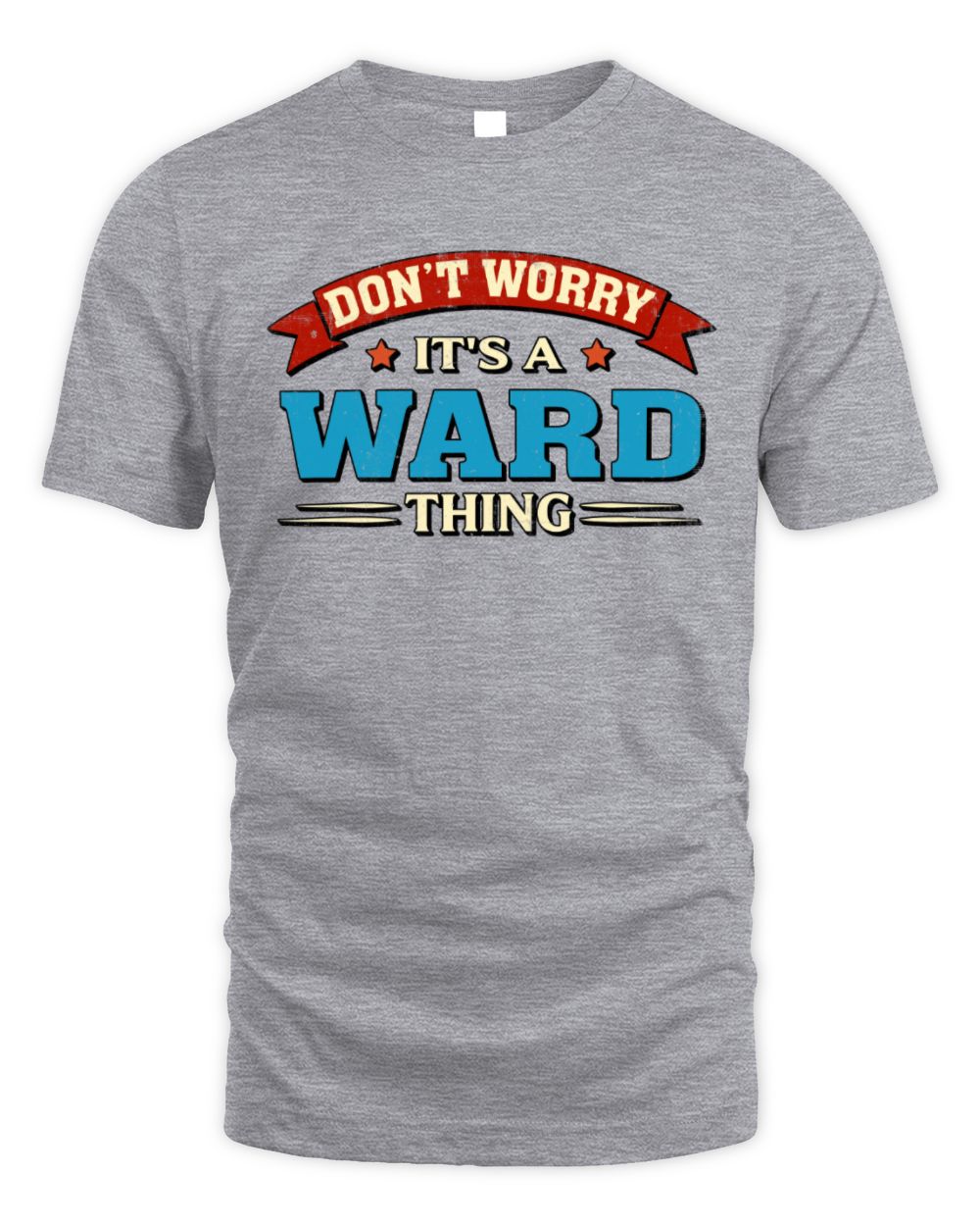 Don't Worry It's a Your Name Thing Funny Retro T-Shirt WARD M1-57 / Unisex Standard T-Shirt / sport grey