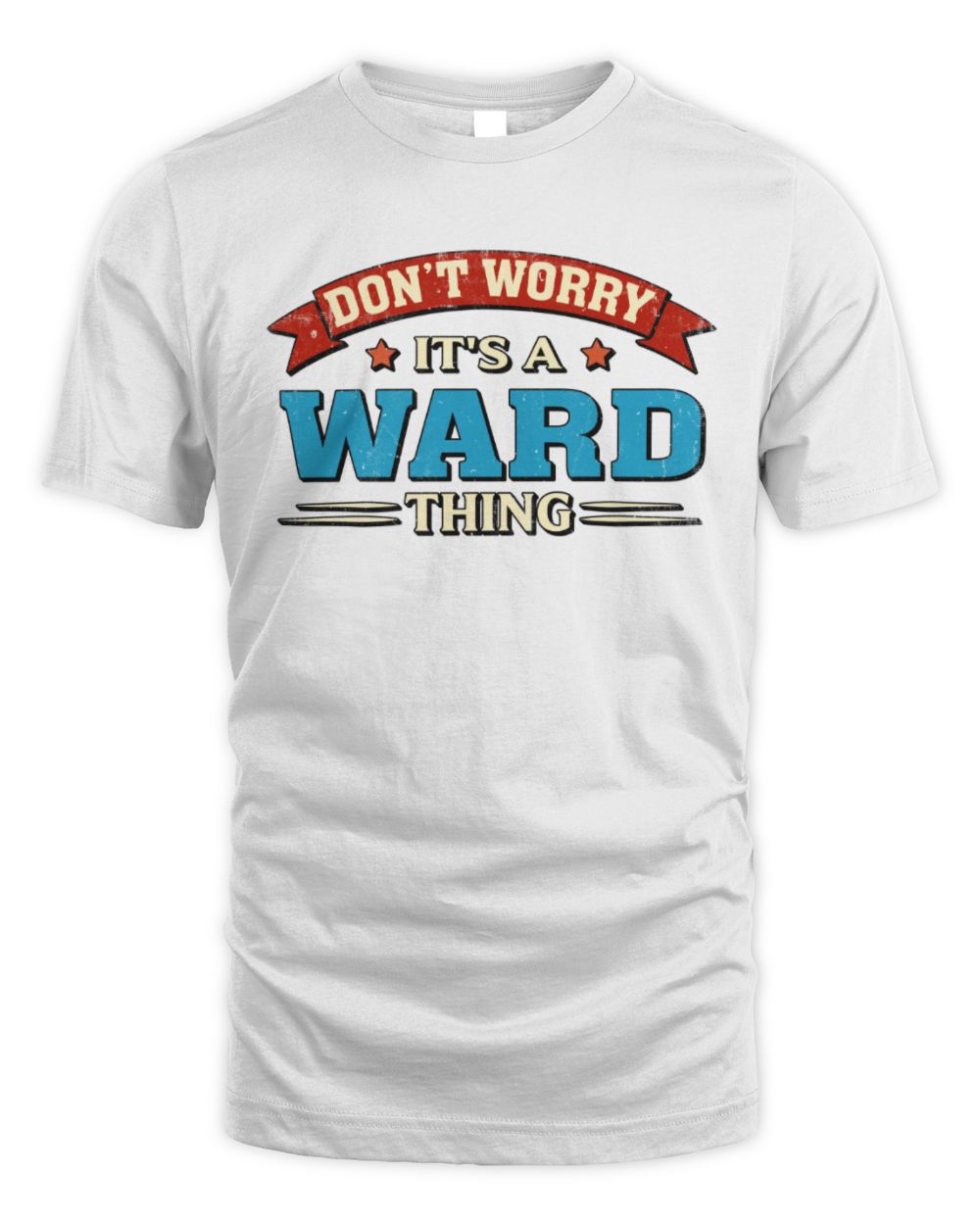 Don't Worry It's a Your Name Thing Funny Retro T-Shirt WARD M1-57 / Unisex Standard T-Shirt / white