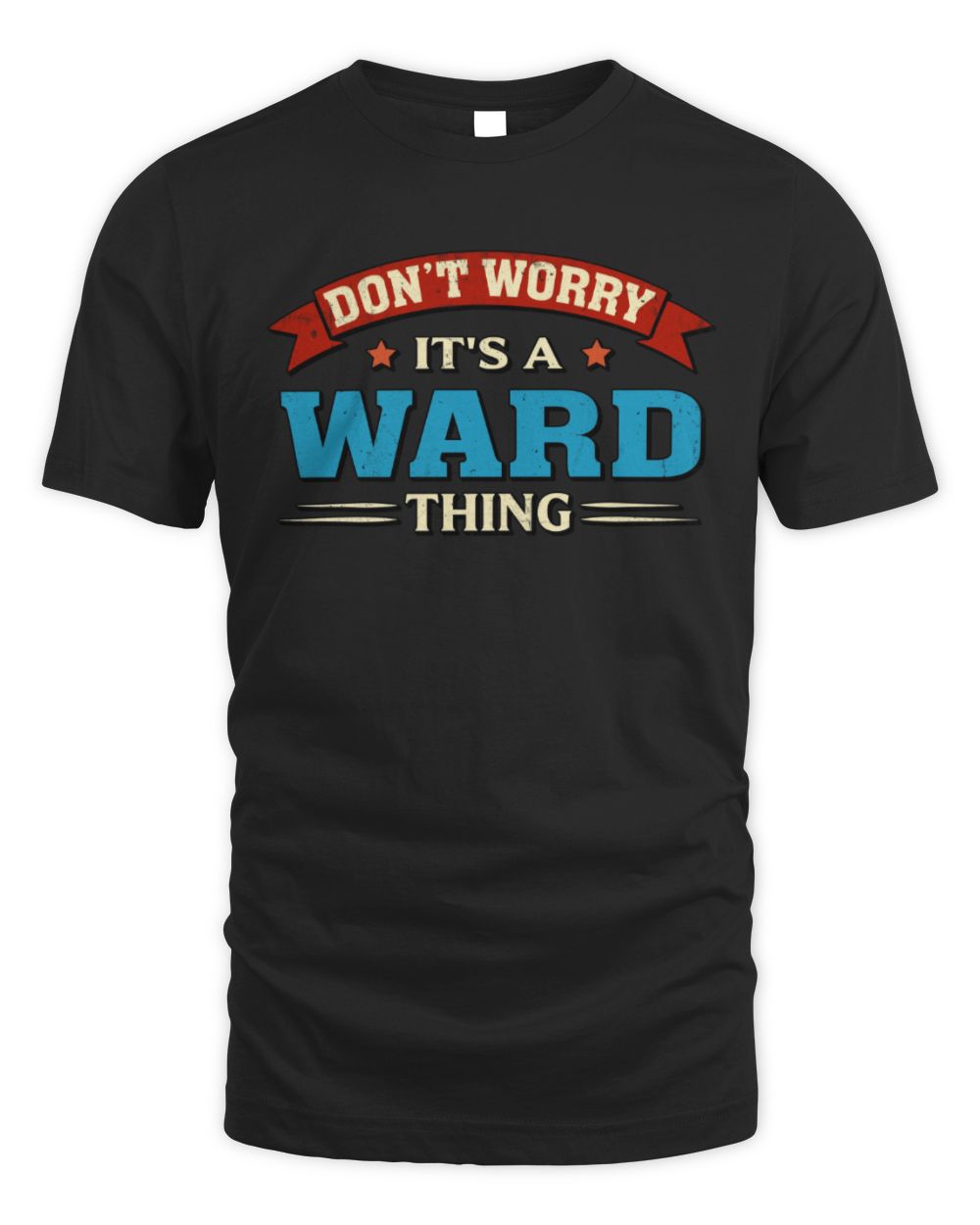 Don't Worry It's a Your Name Thing Funny Retro T-Shirt WARD M1-57 / Unisex Standard T-Shirt / black