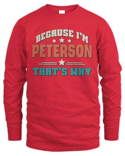 Because I'm Name That's Why Personalized Retro Shirt PETERSON-49 / Men's Long Sleeved T-Shirt / red