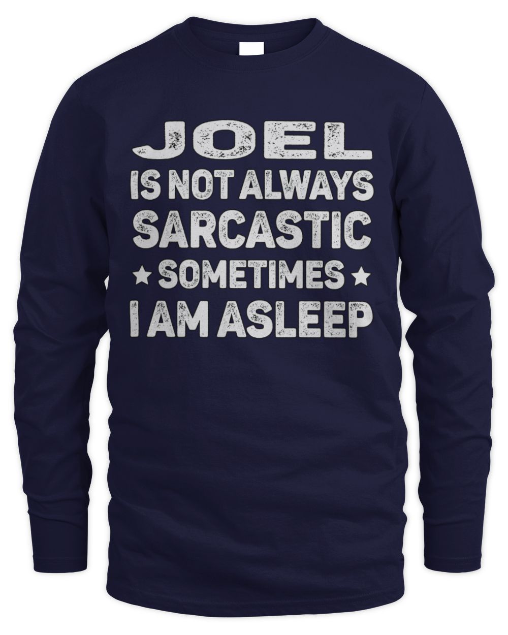 Your Name Is Not Always Sarcastic Funny T-Shirt JOEL M1-62 / Men's Long Sleeved T-Shirt / navy
