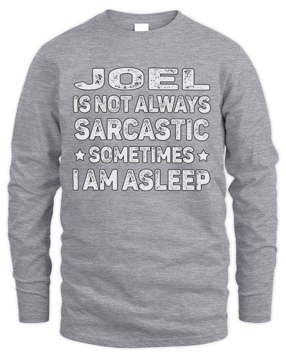 Your Name Is Not Always Sarcastic Funny T-Shirt JOEL M1-62 / Men's Long Sleeved T-Shirt / sport grey