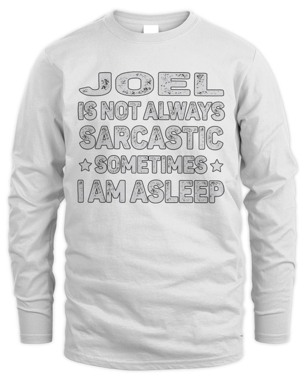 Your Name Is Not Always Sarcastic Funny T-Shirt JOEL M1-62 / Men's Long Sleeved T-Shirt / white