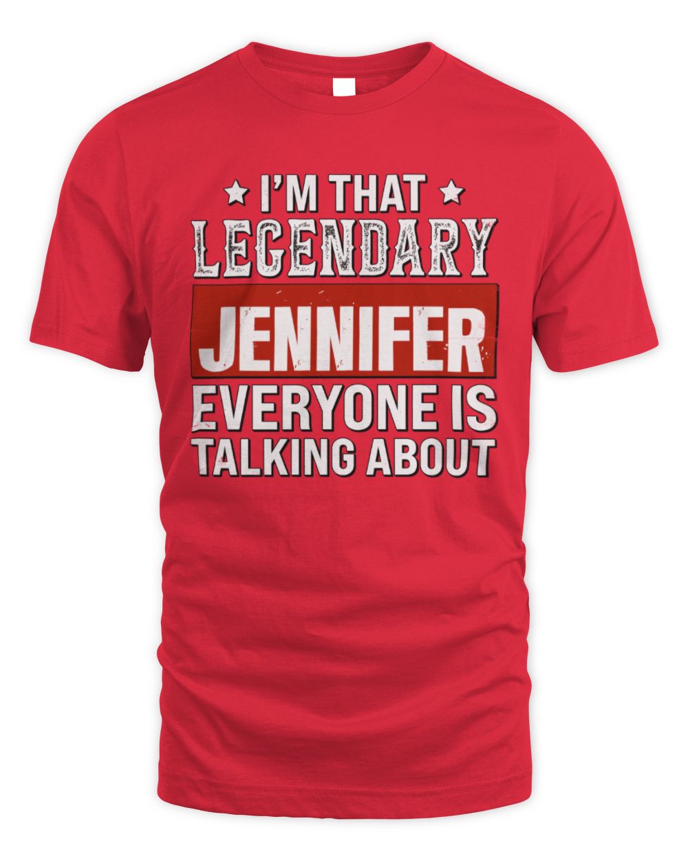 I'm That Legendary Name Everyone Is Talking About Funny Graphic T-Shirt JENNIFER M1-73 / Unisex Standard T-Shirt / red
