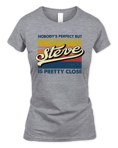 Nobody's Perfect But Your Name Is Pretty Close Retro Shirt STEVE M1-65 / Women's Standard T-Shirt / sport grey