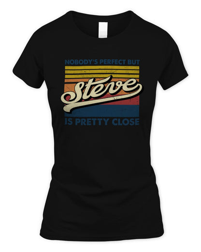 Nobody's Perfect But Your Name Is Pretty Close Retro Shirt STEVE M1-65 / Women's Standard T-Shirt / black