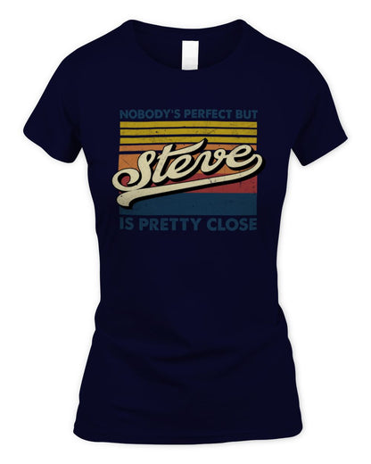 Nobody's Perfect But Your Name Is Pretty Close Retro Shirt STEVE M1-65 / Women's Standard T-Shirt / navy