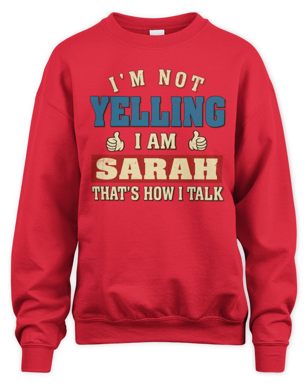 I'm Not Yelling I'm Name That's How I Talk Shirt SARAH M1-67 / Unisex Sweatshirt / red