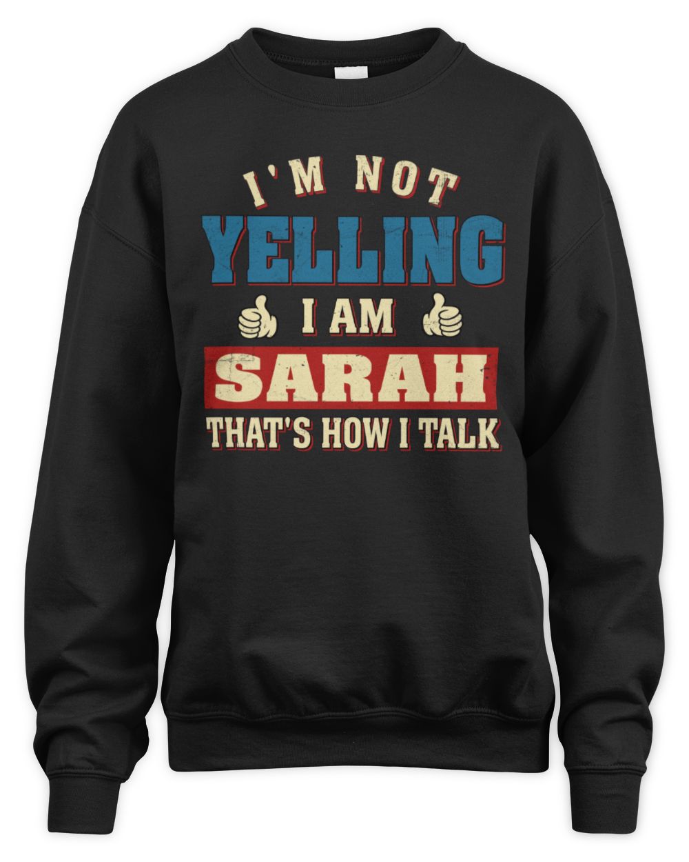 I'm Not Yelling I'm Name That's How I Talk Shirt SARAH M1-67 / Unisex Sweatshirt / black
