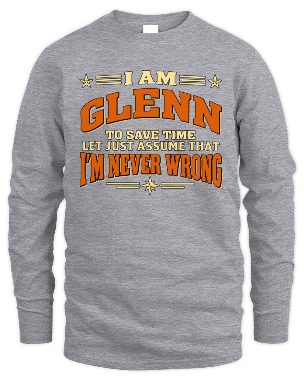 I'm Name Let's Just Assume I'm Never Wrong Retro Shirt GLENN M1-64 / Men's Long Sleeved T-Shirt / sport grey