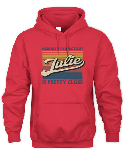 Nobody's Perfect But Your Name Is Pretty Close Retro Shirt JULIE M1-65 / Unisex Hoodie / red