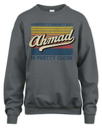 Nobody's Perfect But Your Name Is Pretty Close Retro Shirt AHMAD M1-65 / Unisex Sweatshirt / charcoal