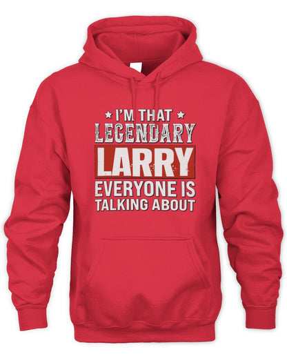 I'm That Legendary Name Everyone Is Talking About Funny Graphic T-Shirt LARRY M1-73 / Unisex Hoodie / red
