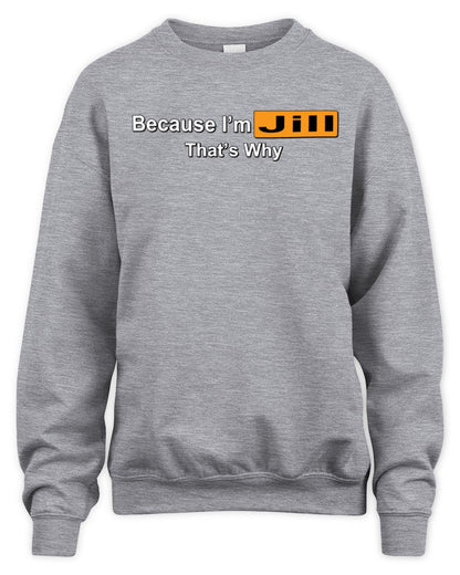 Because I'm Name That's Why Funny Logo T-Shirt JILL M1-S87 / Unisex Sweatshirt / sport grey