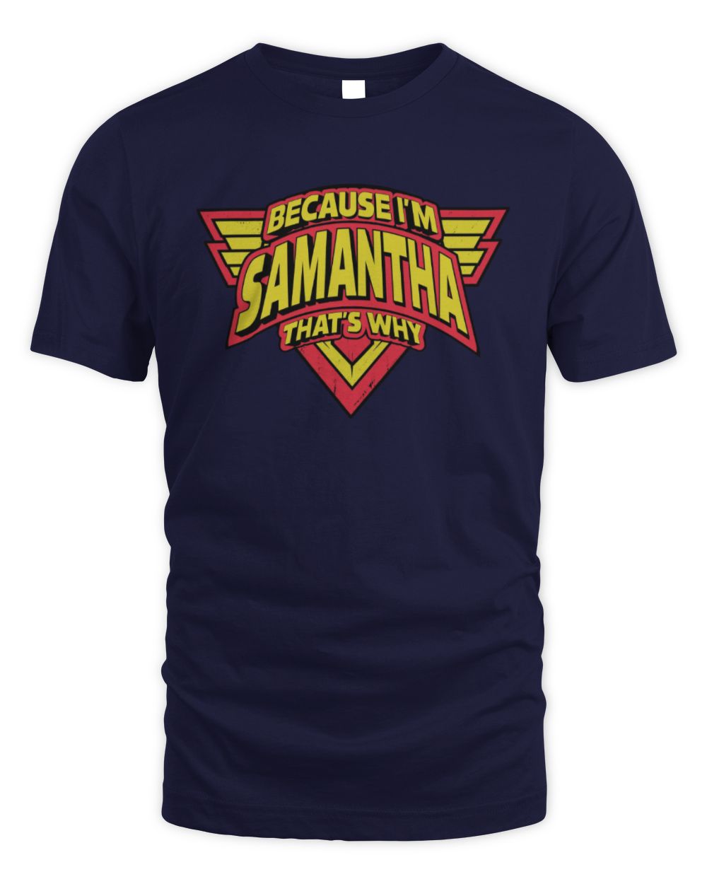 Because I'm Name That's Why Red and Yellow Logo Graphic T-Shirt SAMANTHA M1-75 / Unisex Standard T-Shirt / navy