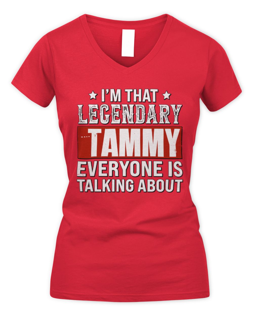 I'm That Legendary Name Everyone Is Talking About Funny Graphic T-Shirt TAMMY M1-73 / Women's V-Neck T-Shirt / red