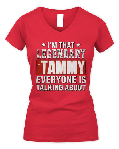 I'm That Legendary Name Everyone Is Talking About Funny Graphic T-Shirt TAMMY M1-73 / Women's V-Neck T-Shirt / red