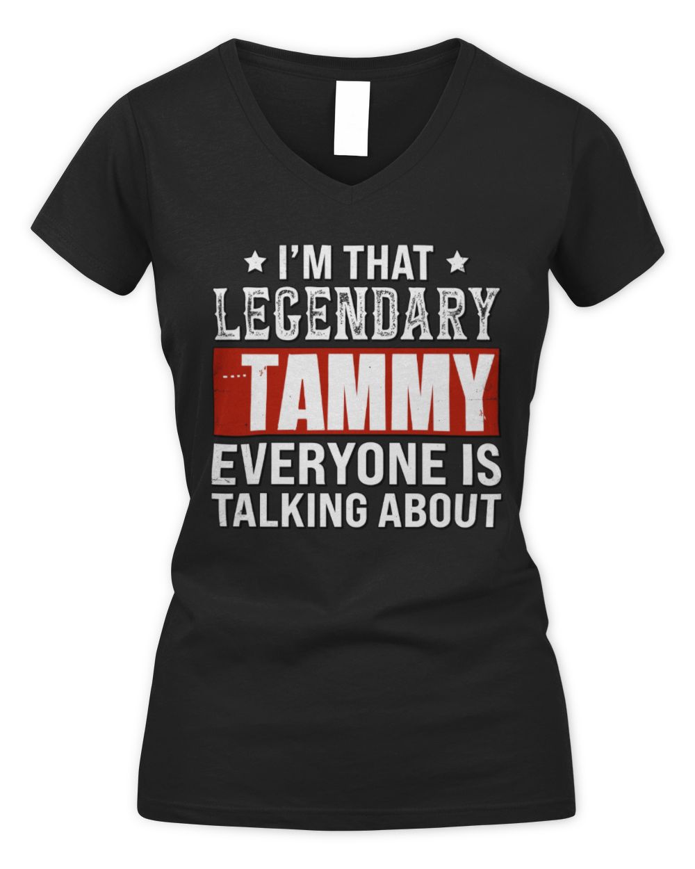 I'm That Legendary Name Everyone Is Talking About Funny Graphic T-Shirt TAMMY M1-73 / Women's V-Neck T-Shirt / black