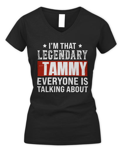 I'm That Legendary Name Everyone Is Talking About Funny Graphic T-Shirt TAMMY M1-73 / Women's V-Neck T-Shirt / black