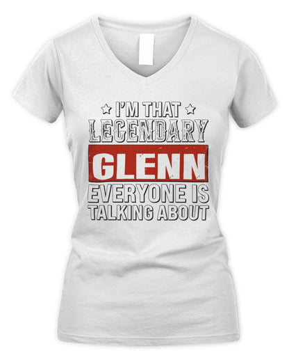 I'm That Legendary Name Everyone Is Talking About Funny Graphic T-Shirt GLENN M1-73 / Women's V-Neck T-Shirt / white