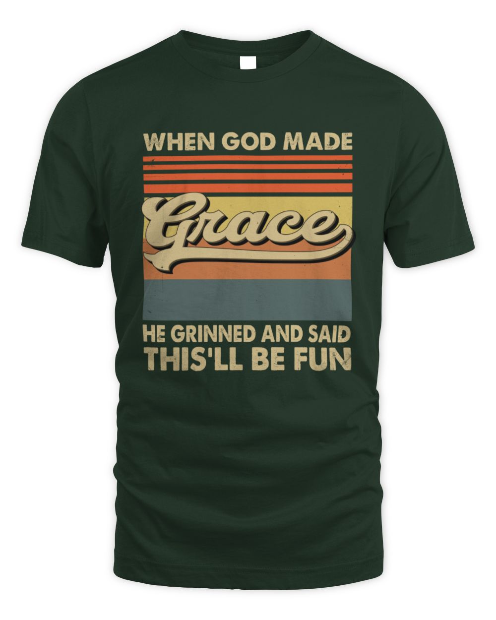 When God Made Your Name He Grinned Vintage T-Shirt GRACE M1-55 / Unisex Standard T-Shirt / forest green