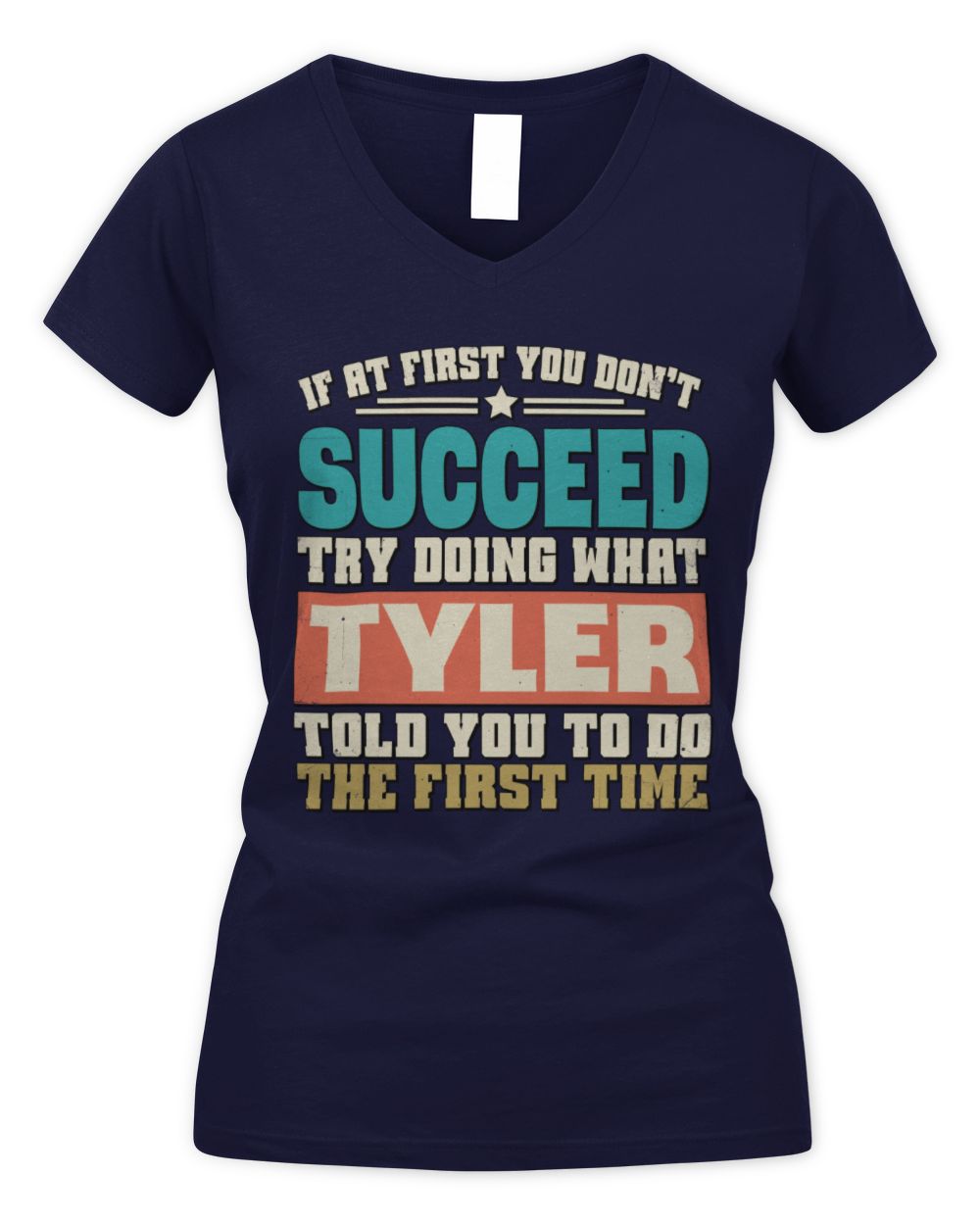 If at First You Don't Succeed Funny Vintage Shirt TYLER M1-53 / Women's V-Neck T-Shirt / navy