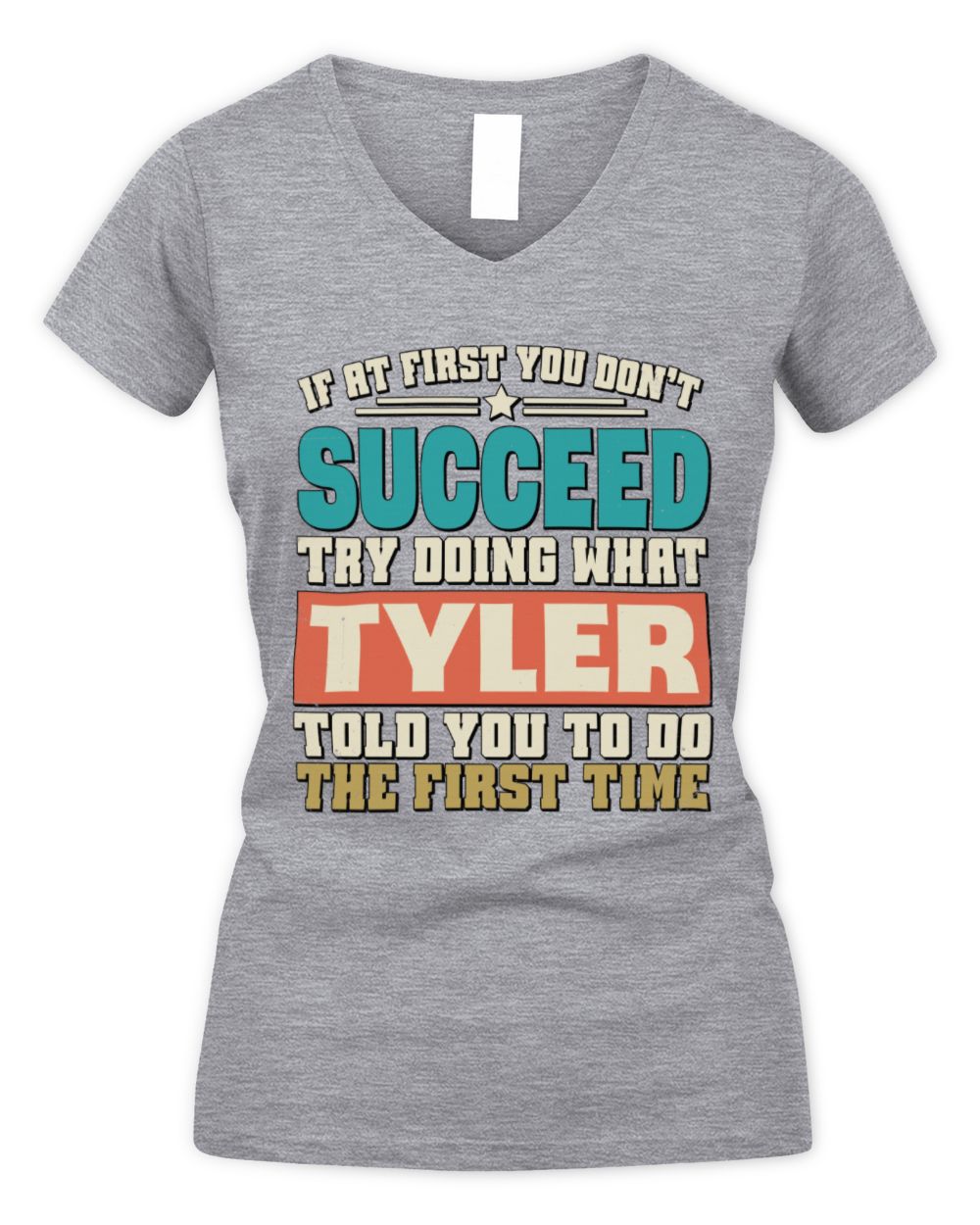 If at First You Don't Succeed Funny Vintage Shirt TYLER M1-53 / Women's V-Neck T-Shirt / sport grey