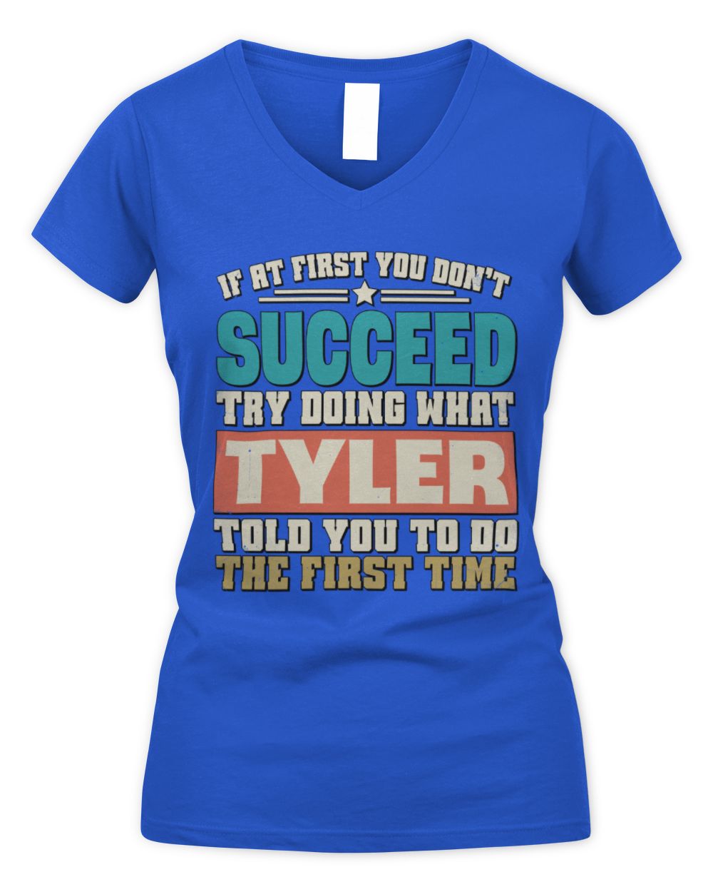 If at First You Don't Succeed Funny Vintage Shirt TYLER M1-53 / Women's V-Neck T-Shirt / royal