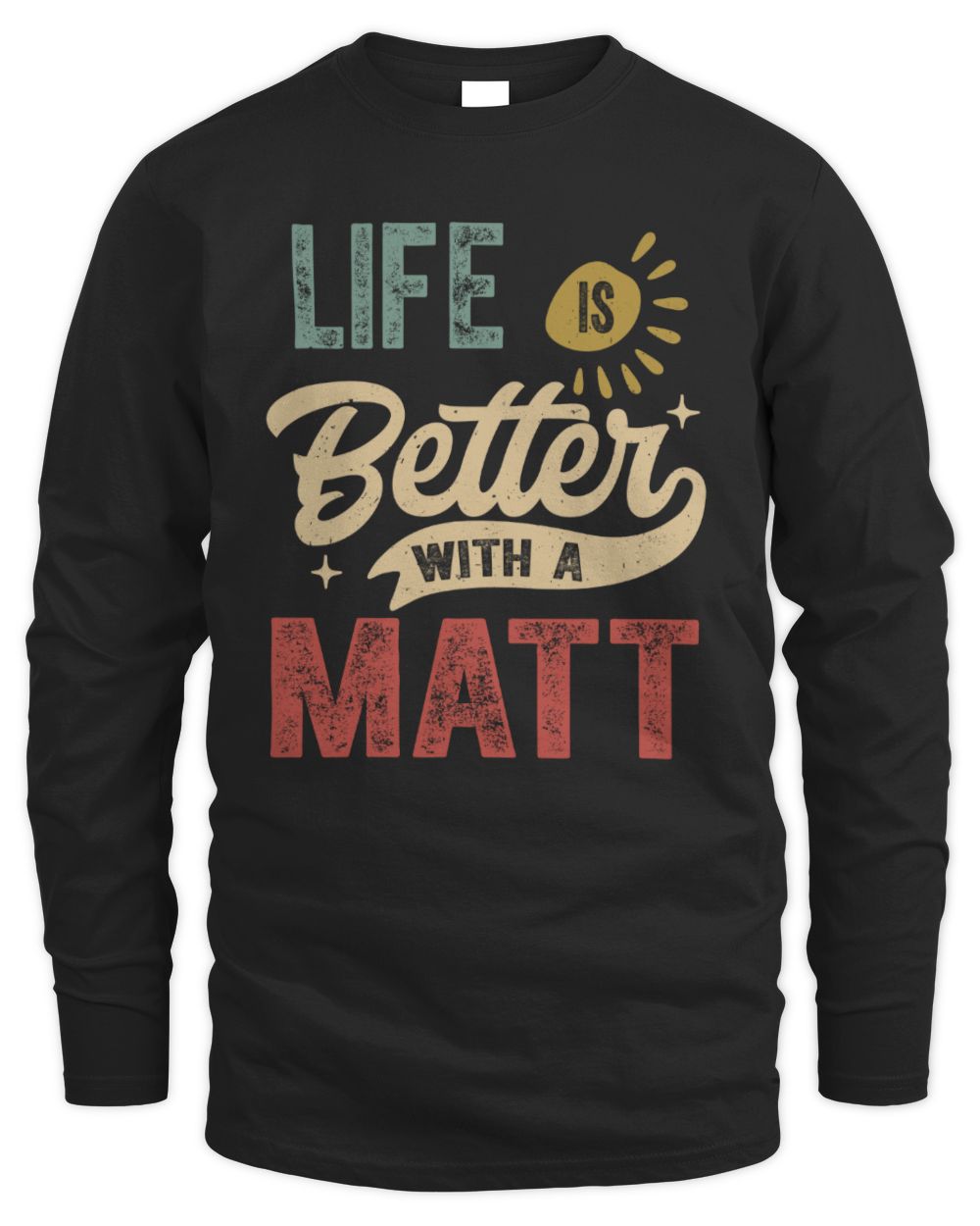 Life Is Better With a Name Personalized Retro T-Shirt MATT-48 / Men's Long Sleeved T-Shirt / black