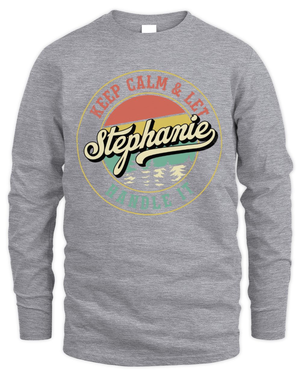 Keep Calm Let Your Name Handle It Retro T-Shirt STEPHANIE M1-54 / Men's Long Sleeved T-Shirt / sport grey