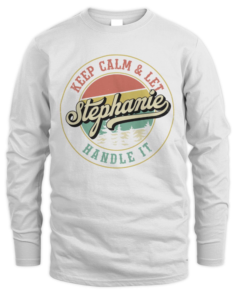 Keep Calm Let Your Name Handle It Retro T-Shirt STEPHANIE M1-54 / Men's Long Sleeved T-Shirt / white